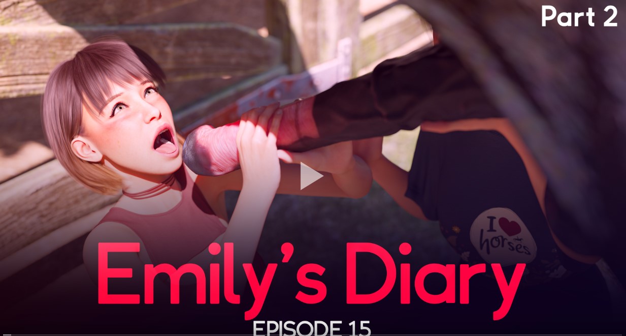 Emilys Diary Episode 15 Part 2 Pleasuree3DX  LEWD VIDEO 